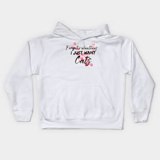 Forget valentines I just want cats Kids Hoodie